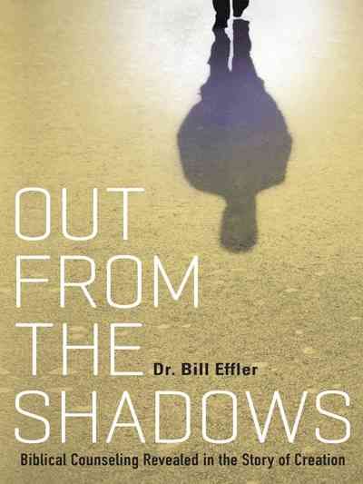 Out From the Shadows By Dr Bill Effler 9781490860763 (Hardback)