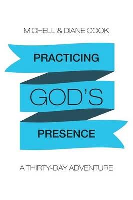 Practicing God's Presence By Michell & Diane Cook 9781490861661