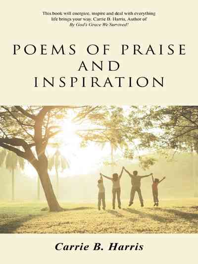 Poems of Praise and Inspiration By Carrie B Harris 9781490862439