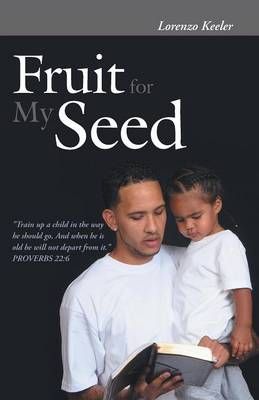 Fruit for My Seed By Lorenzo Keeler 9781490863306 (Paperback)