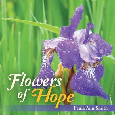 Flowers of Hope By Paula Ann Smith 9781490863825 (Paperback)