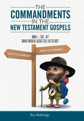 The Commandments In The New Testament Gospels By Bea Baldridge