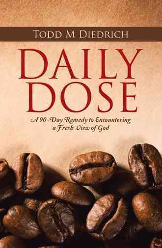 Daily Dose By Todd M Diedrich 9781490883137 (Paperback)
