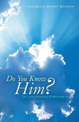 Do You Know Him? By Evangelist Rachel McCuien 9781490883854
