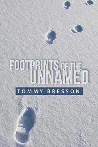 Footprints of the Unnamed By Tommy Bresson 9781490885780 (Hardback)