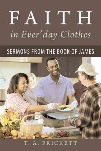 Faith in Ever'day Clothes By T A Prickett 9781490896465 (Paperback)