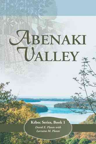 Abenaki Valley: Kébec Series, Book 1 By Plante, David E. (Paperback)