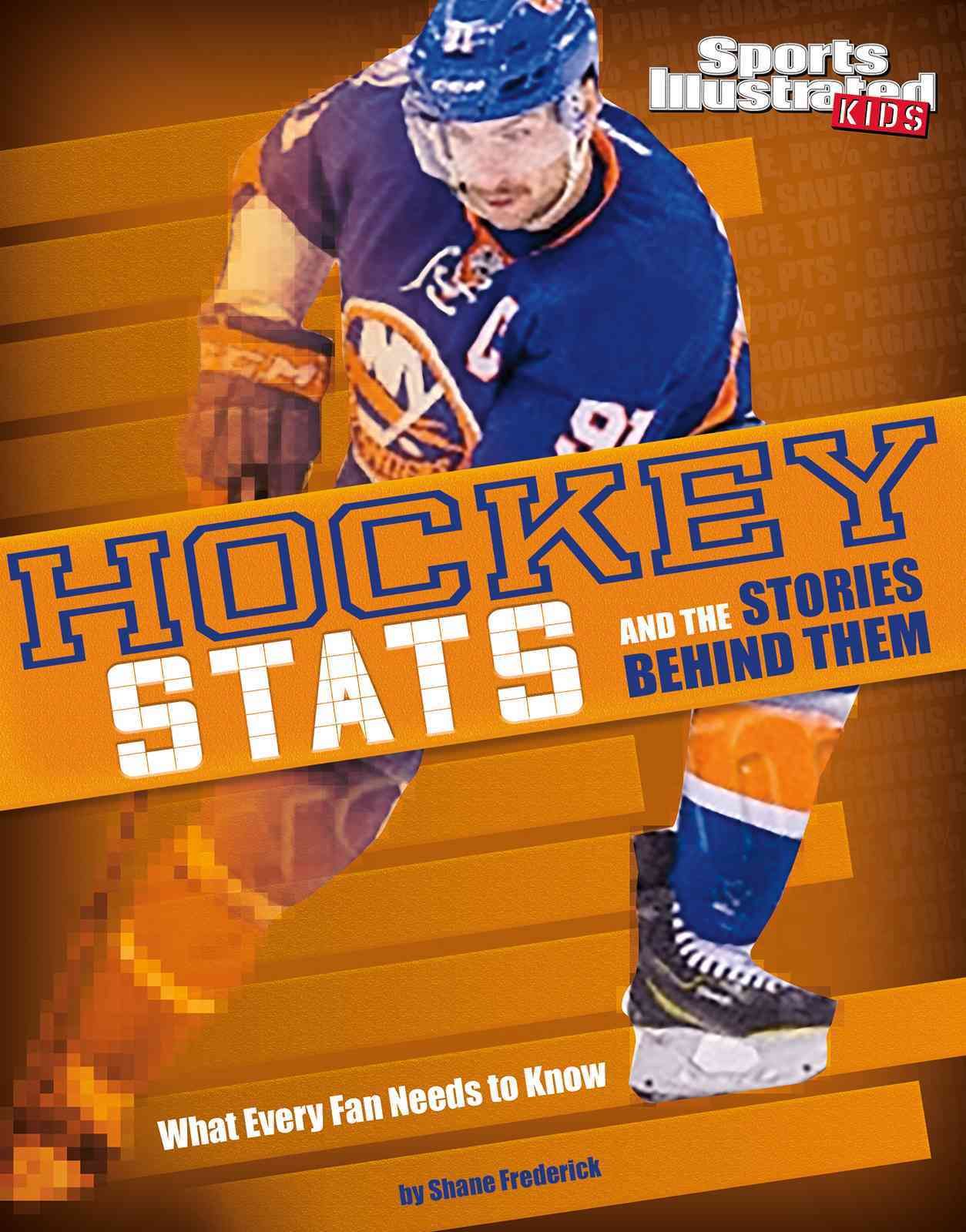 Hockey STATS and the Stories Behind Them By Shane Frederick