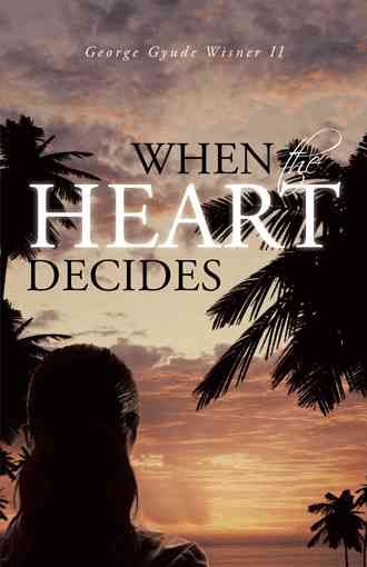 When the Heart Decides By Wisner II, George Gyude 9781491706961
