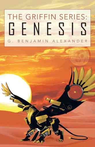 The Griffin Series By G Benjamin Alexander 9781491711637 (Paperback)