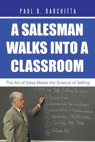 A Salesman Walks into a Classroom By Paul D Barchitta 9781491718827