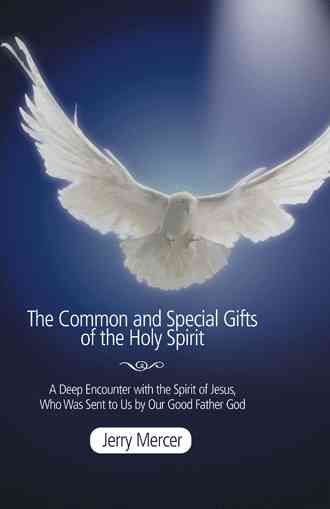 The Common and Special Gifts of the Holy Spirit By Jerry Mercer