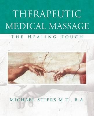 Therapeutic Medical Massage By Michael J Stiers 9781491725894