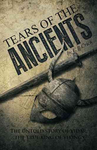 Tears of the Ancients By C R Crick 9781491728277 (Hardback)