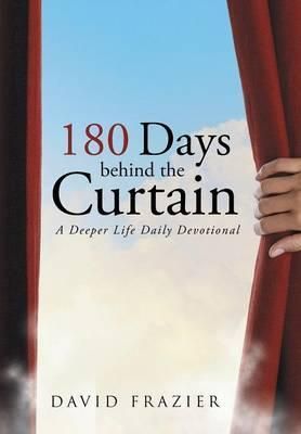 180 Days Behind the Curtain: A Deeper Life Daily Devotional (Hardback)