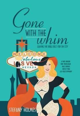 Gone with the Whim By Stefany Holmes 9781491730331 (Hardback)