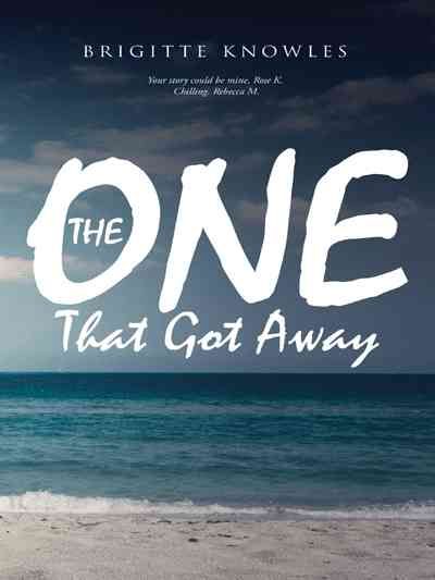 The One That Got Away By Brigitte Knowles 9781491730980 (Paperback)