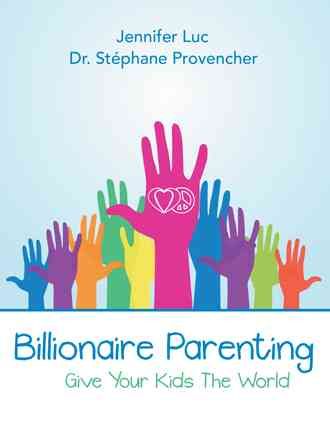 Billionaire Parenting By Dr Stephane Provencher 9781491734575