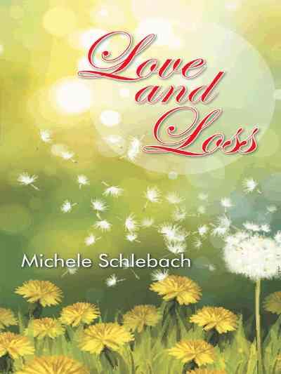 Love and Loss By Michele Schlebach 9781491748954 (Paperback)