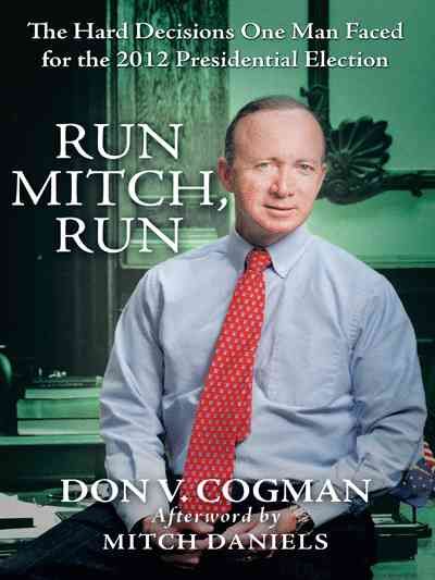 Run Mitch, Run: The Hard Decisions One Man Faced for the 2012 Presidential Election