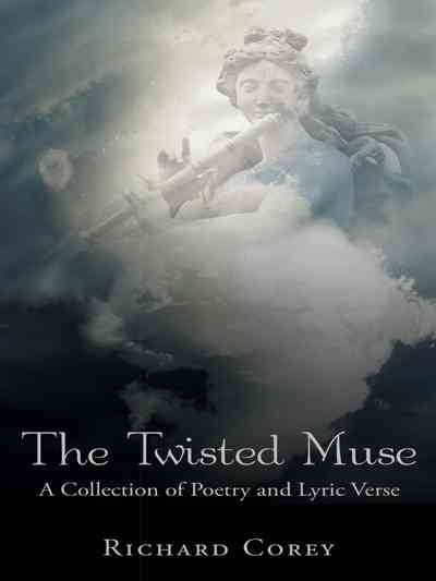The Twisted Muse: A Collection of Poetry and Lyric Verse 9781491753095
