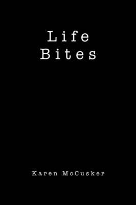 Life Bites By Karen McCusker 9781491756171 (Paperback)