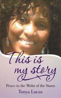 This is My Story By Tonya Lucas 9781491758045 (Paperback)