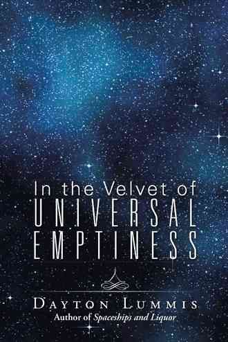 In the Velvet of Universal Emptiness By Dayton Lummis 9781491762608
