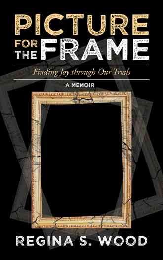 Picture for the Frame By Regina S Wood 9781491774281 (Paperback)