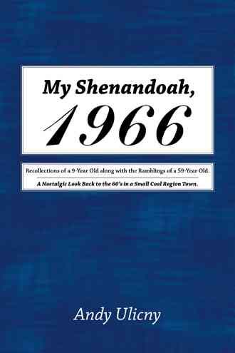 My Shenandoah, 1966 By Andy Ulicny 9781491774939 (Paperback)