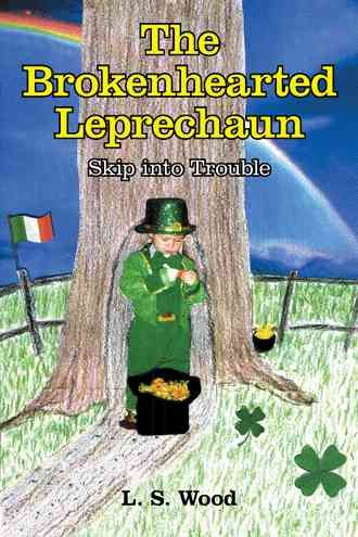 The Brokenhearted Leprechaun By L S Wood 9781491781876 (Paperback)