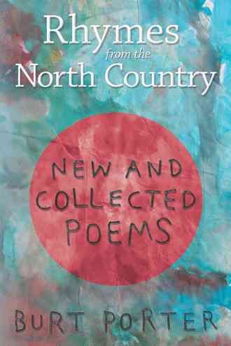 Rhymes from the North Country: New and Collected Poems By Porter, Burt