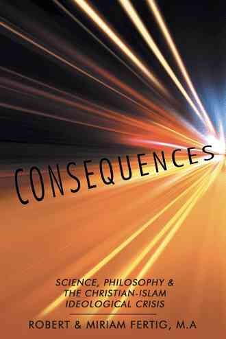Consequences By Robert & Miriam Fertig M a 9781491784570 (Paperback)
