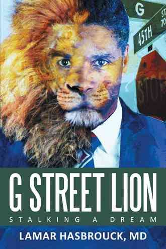 G Street Lion By MD Lamar Hasbrouck 9781491792544 (Paperback)