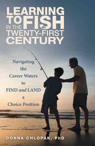 Learning to Fish in the Twenty-First Century By Phd Donna Chlopak