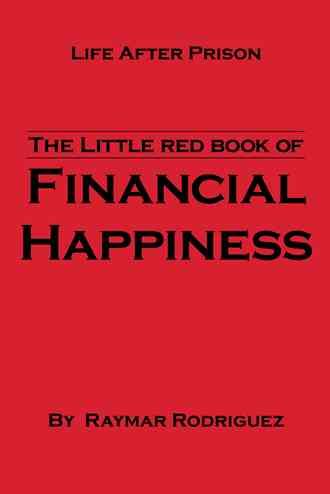 The Little Red Book of Financial Happiness By Raymar Rodriguez