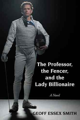 The Professor, the Fencer, and the Lady Billionaire 9781491817995