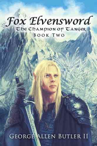 Fox Elvensword The Champion of Tanger By George Allen Butler II