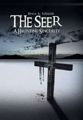 THE Seer By Bruce, A. Schmidt 9781491821732 (Hardback)