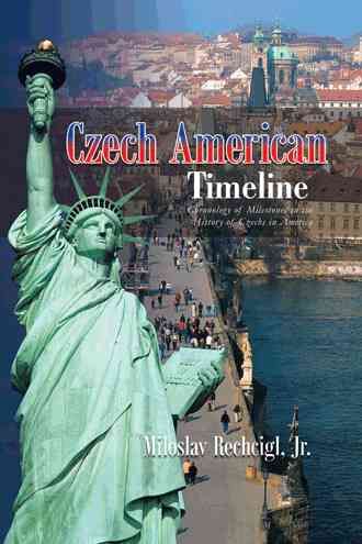 Czech American Timeline By Miloslav Rechcigl Jr. 9781491824849