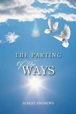The Parting of the Ways By Albert Andrews 9781491827932 (Paperback)