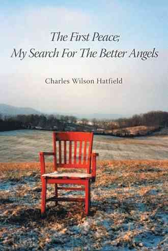 The First Peace; My Search For The Better Angels 9781491830444
