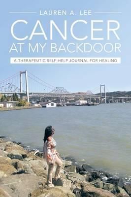 "Cancer at My Backdoor" By Lauren A. Lee 9781491831649 (Paperback)