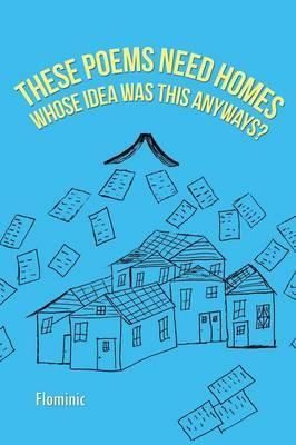 These Poems Need Homes - Whose Idea Was This Anyways? 9781491837504