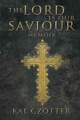 The Lord is our Saviour By KAL CZOTTER 9781491839027 (Paperback)