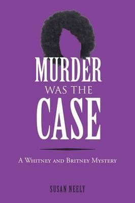 Murder was the Case By Susan Neely 9781491839799 (Paperback)