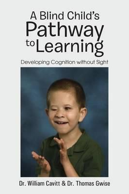 A Blind Child's Pathway to Learning: Developing Cognition Without Sight