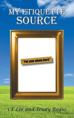 My Etiquette Source By Ce Lee 9781491846575 (Paperback)