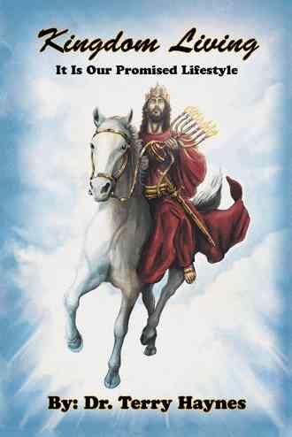 Kingdom Living It Is Our Promised Lifestyle By Terry, Dr Haynes