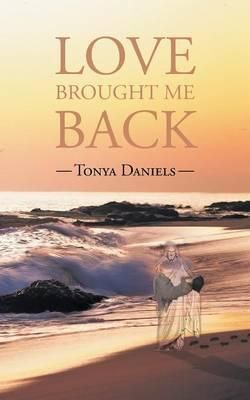 Love Brought Me Back By Tonya Daniels 9781491851852 (Paperback)
